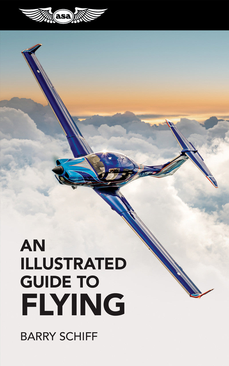 ASA An Illustrated Guide To Flying