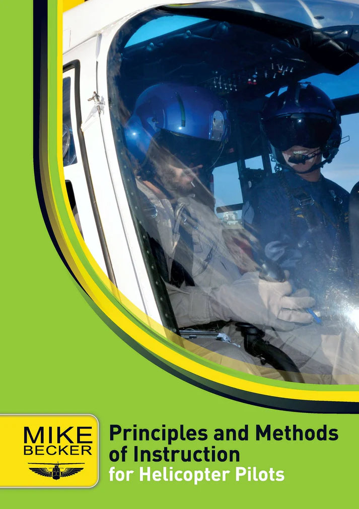 Principles and Methods of Instruction for Helicopter Pilots by Mike Becker