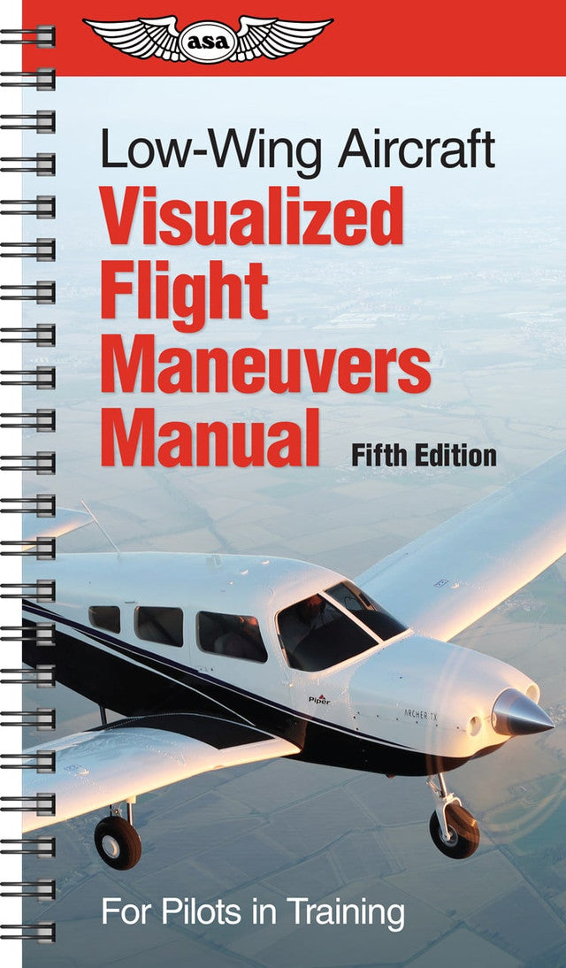 ASA Low-Wing Aircraft Visualized Flight Maneuvers Manual